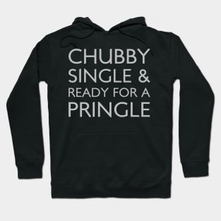 Chubby Single & Ready for A Pringle Hoodie